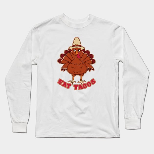 Funny Thanksgiving Turkey Eat Tacos Mexican Thanksgiving Long Sleeve T-Shirt by Selva_design14